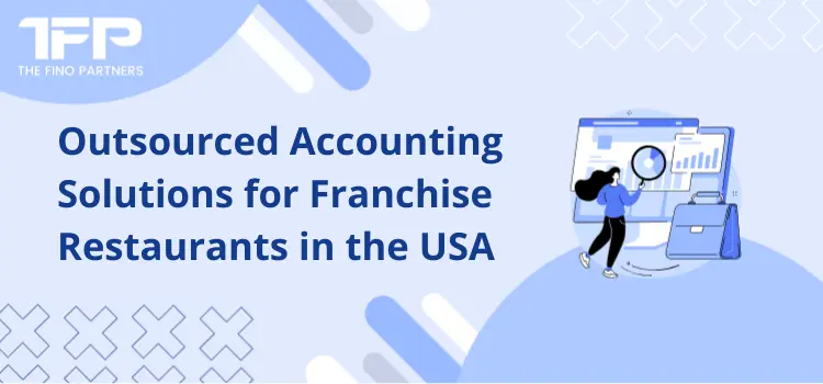 Outsourced Accounting Solutions for Franchise Restaurants in the USA